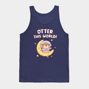 Cute Otter Astronaut On Moon Otter This World Funny Tank Top